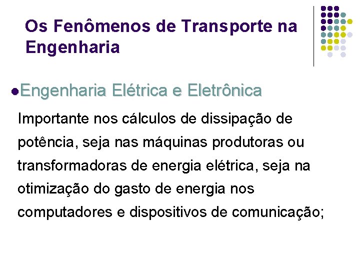 Os Fenômenos de Transporte na Engenharia l. Engenharia Elétrica e Eletrônica Importante nos cálculos