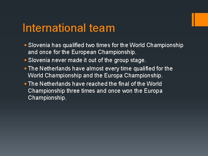 International team § Slovenia has qualified two times for the World Championship and once