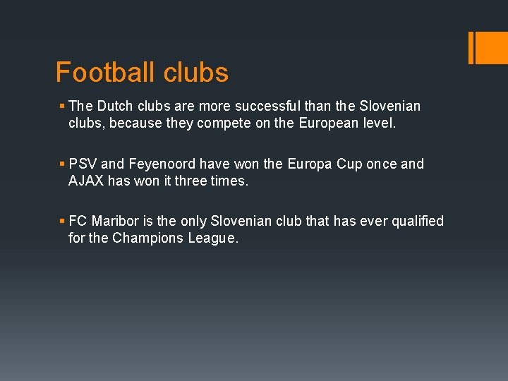 Football clubs § The Dutch clubs are more successful than the Slovenian clubs, because