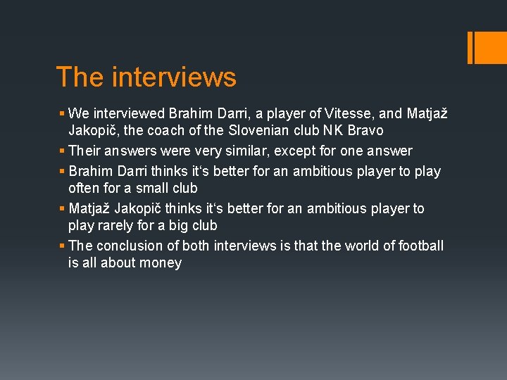 The interviews § We interviewed Brahim Darri, a player of Vitesse, and Matjaž Jakopič,