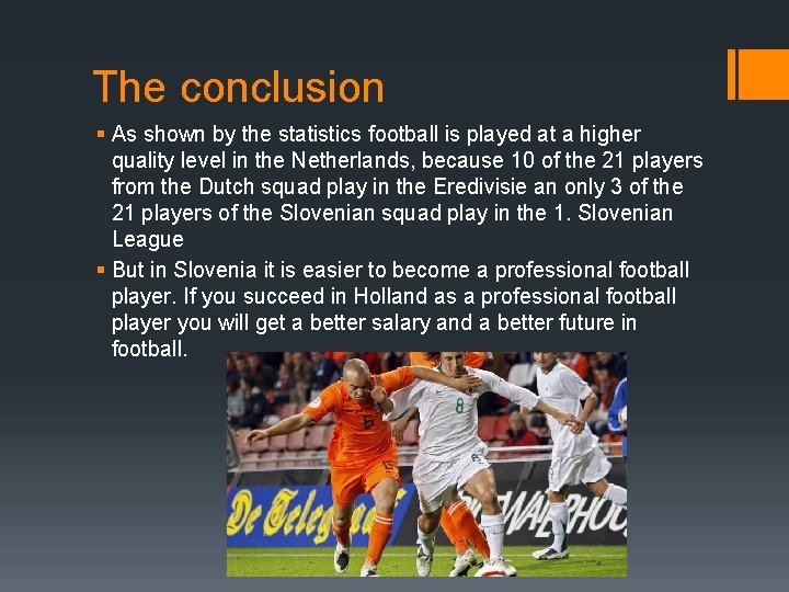 The conclusion § As shown by the statistics football is played at a higher