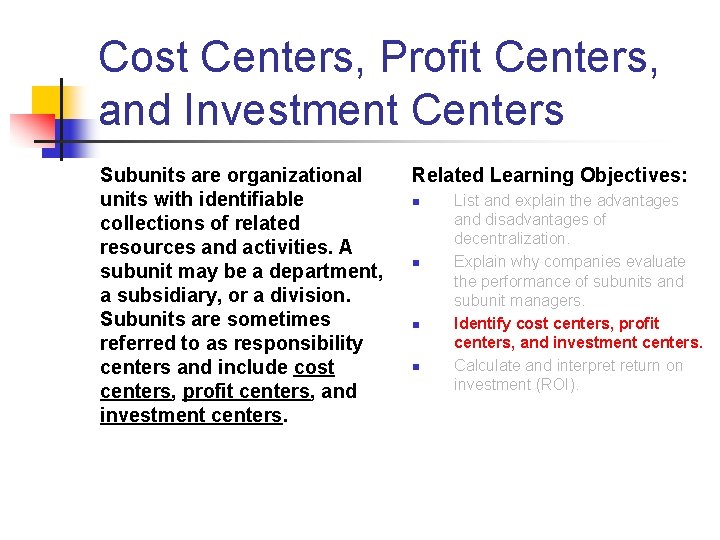 Cost Centers, Profit Centers, and Investment Centers Subunits are organizational units with identifiable collections Cost Centers, Profit Centers, and Investment Centers Subunits are organizational units with identifiable collections