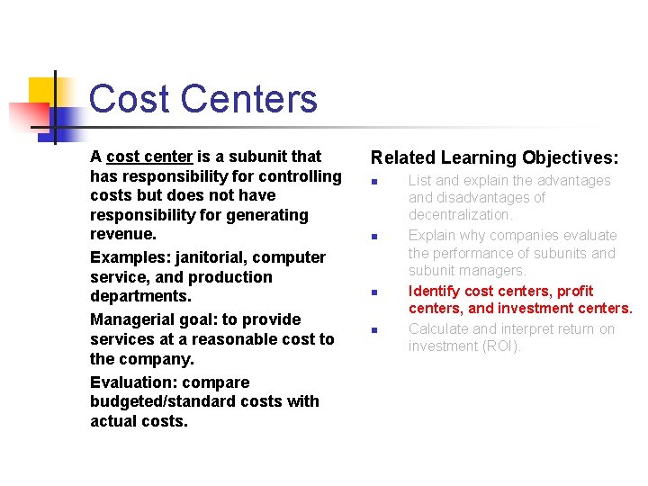 Cost Centers A cost center is a subunit that has responsibility for controlling costs Cost Centers A cost center is a subunit that has responsibility for controlling costs