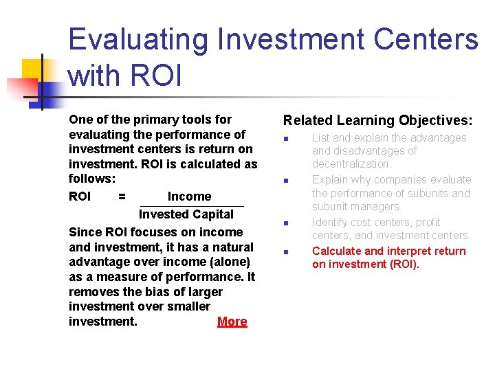 Evaluating Investment Centers with ROI One of the primary tools for evaluating the performance Evaluating Investment Centers with ROI One of the primary tools for evaluating the performance