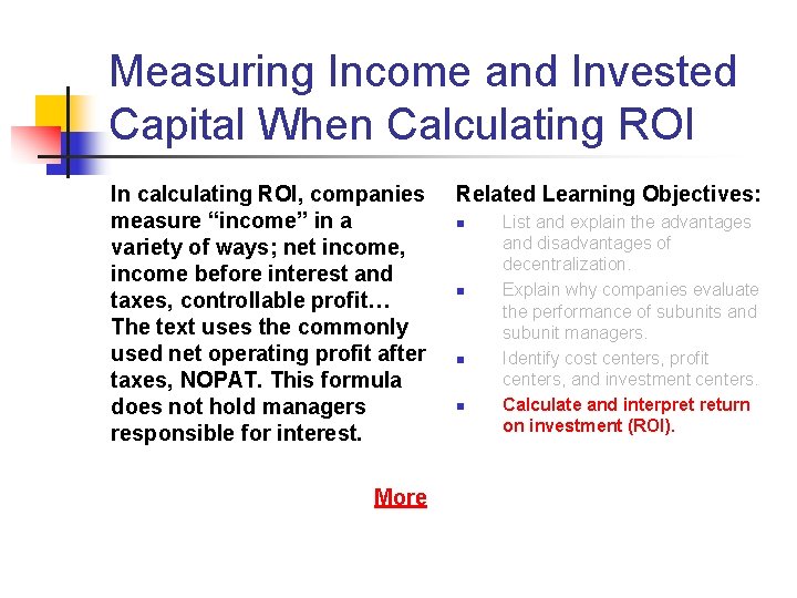 Measuring Income and Invested Capital When Calculating ROI In calculating ROI, companies measure “income” Measuring Income and Invested Capital When Calculating ROI In calculating ROI, companies measure “income”