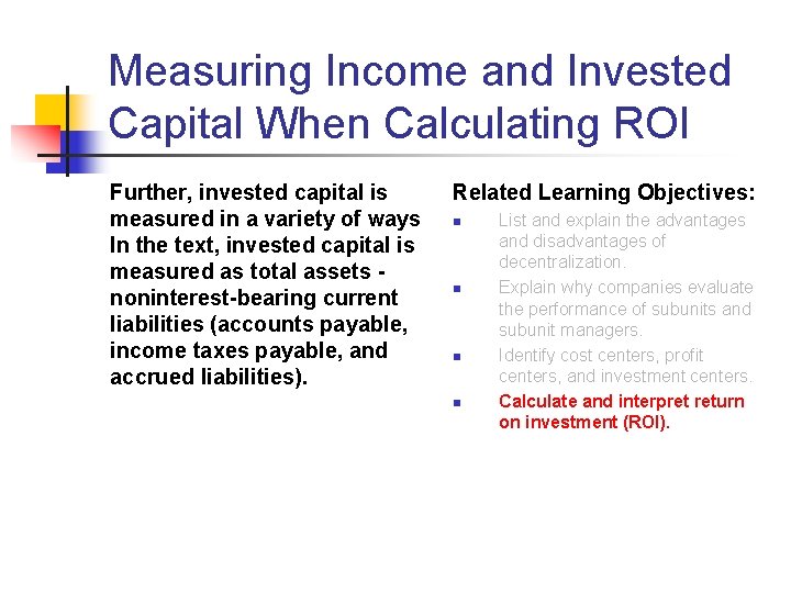 Measuring Income and Invested Capital When Calculating ROI Further, invested capital is measured in Measuring Income and Invested Capital When Calculating ROI Further, invested capital is measured in