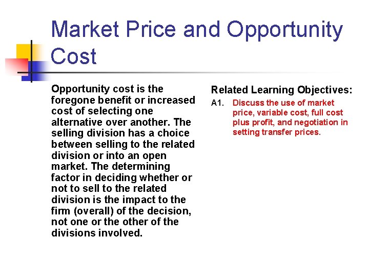 Market Price and Opportunity Cost Opportunity cost is the foregone benefit or increased cost Market Price and Opportunity Cost Opportunity cost is the foregone benefit or increased cost