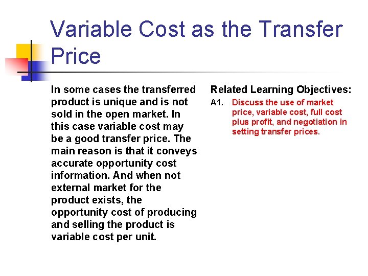 Variable Cost as the Transfer Price In some cases the transferred product is unique Variable Cost as the Transfer Price In some cases the transferred product is unique