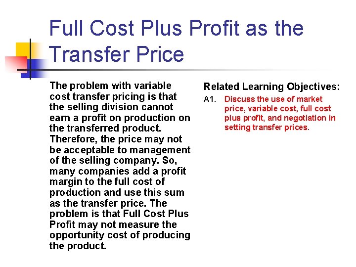 Full Cost Plus Profit as the Transfer Price The problem with variable cost transfer Full Cost Plus Profit as the Transfer Price The problem with variable cost transfer