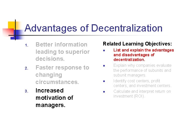 Advantages of Decentralization 1. 2. 3. Better information leading to superior decisions. Faster response Advantages of Decentralization 1. 2. 3. Better information leading to superior decisions. Faster response