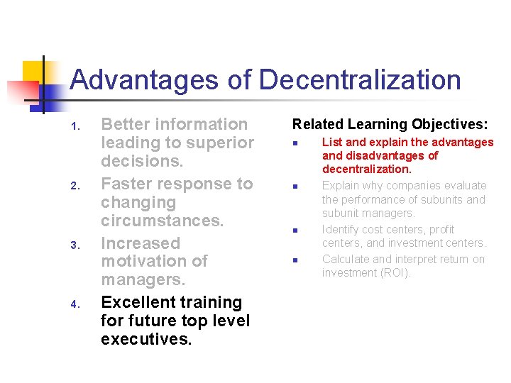 Advantages of Decentralization 1. 2. 3. 4. Better information leading to superior decisions. Faster Advantages of Decentralization 1. 2. 3. 4. Better information leading to superior decisions. Faster