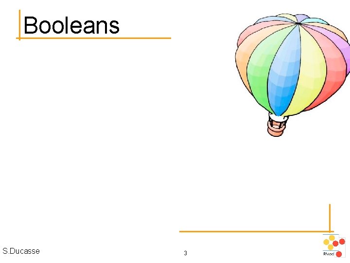 Booleans S. Ducasse 3 