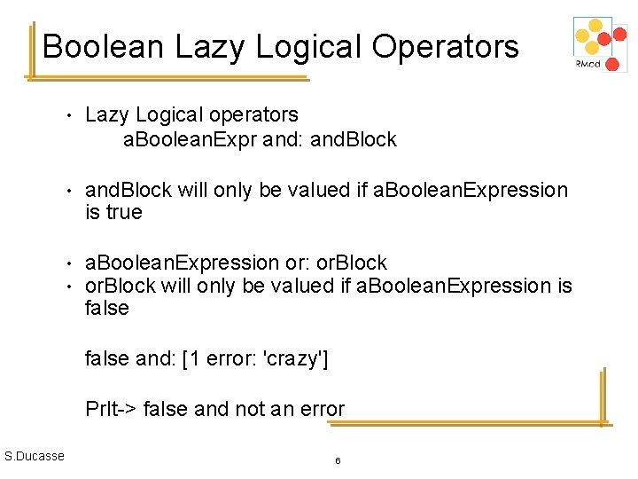 Boolean Lazy Logical Operators • Lazy Logical operators a. Boolean. Expr and: and. Block