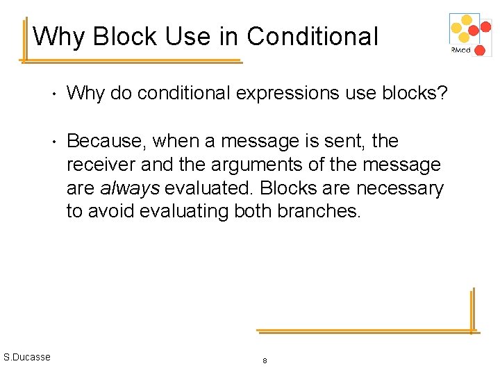 Why Block Use in Conditional S. Ducasse • Why do conditional expressions use blocks?