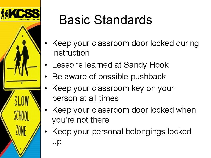 Basic Standards • Keep your classroom door locked during instruction • Lessons learned at