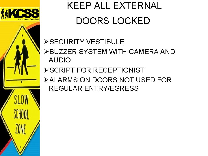 KEEP ALL EXTERNAL DOORS LOCKED ØSECURITY VESTIBULE ØBUZZER SYSTEM WITH CAMERA AND AUDIO ØSCRIPT