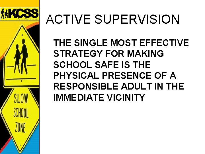 ACTIVE SUPERVISION THE SINGLE MOST EFFECTIVE STRATEGY FOR MAKING SCHOOL SAFE IS THE PHYSICAL