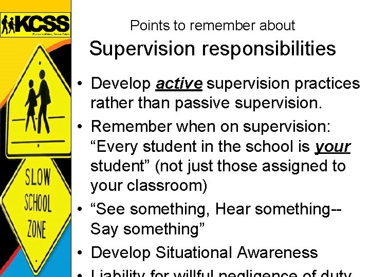 Points to remember about Supervision responsibilities • Develop active supervision practices rather than passive