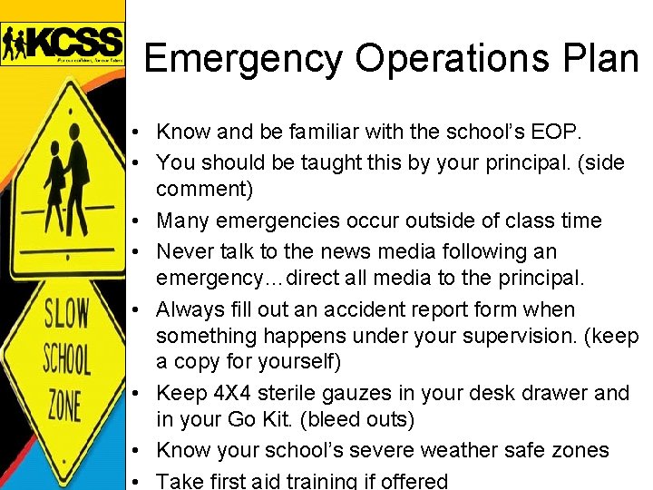 Emergency Operations Plan • Know and be familiar with the school’s EOP. • You