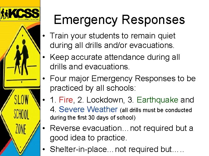 Emergency Responses • Train your students to remain quiet during all drills and/or evacuations.