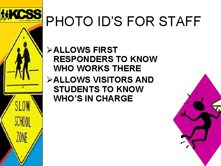 PHOTO ID’S FOR STAFF ØALLOWS FIRST RESPONDERS TO KNOW WHO WORKS THERE ØALLOWS VISITORS