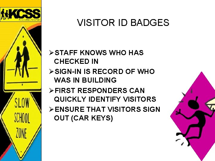 VISITOR ID BADGES ØSTAFF KNOWS WHO HAS CHECKED IN ØSIGN-IN IS RECORD OF WHO