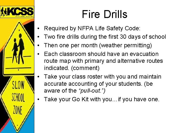 Fire Drills • • Required by NFPA Life Safety Code: Two fire drills during