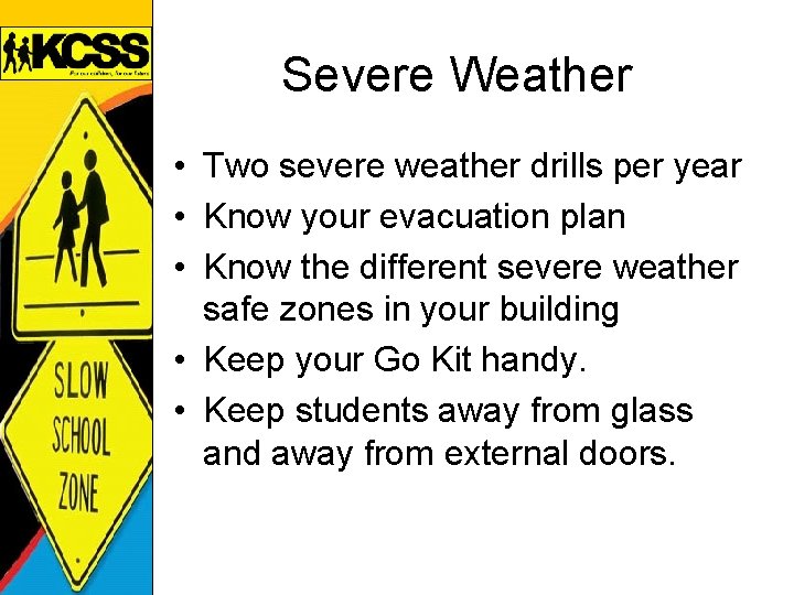 Severe Weather • Two severe weather drills per year • Know your evacuation plan