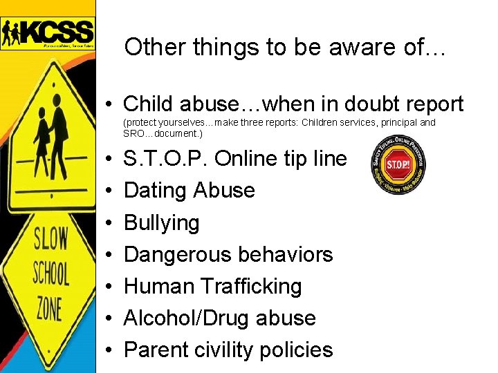 Other things to be aware of… • Child abuse…when in doubt report (protect yourselves…make