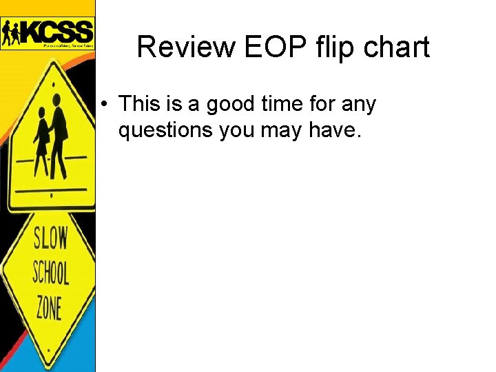 Review EOP flip chart • This is a good time for any questions you