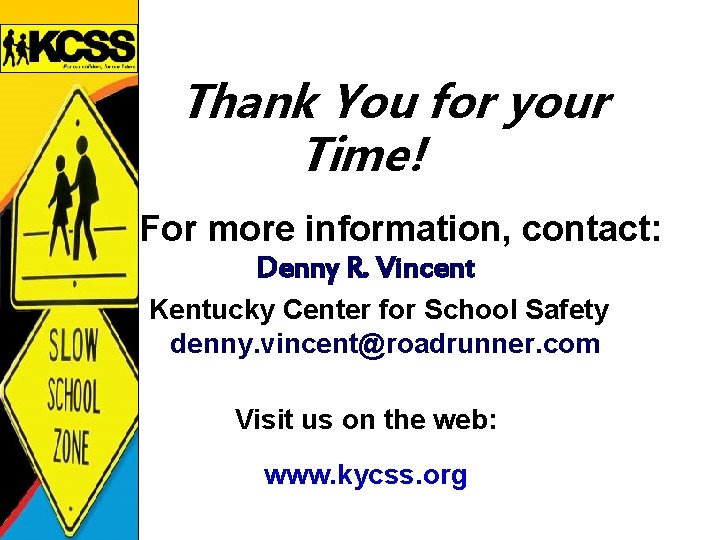 Thank You for your Time! For more information, contact: Denny R. Vincent Kentucky Center