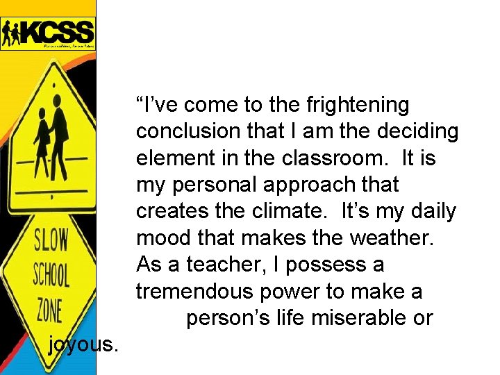 “I’ve come to the frightening conclusion that I am the deciding element in the