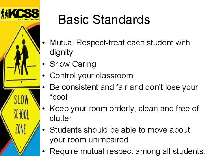 Basic Standards • Mutual Respect-treat each student with dignity • Show Caring • Control