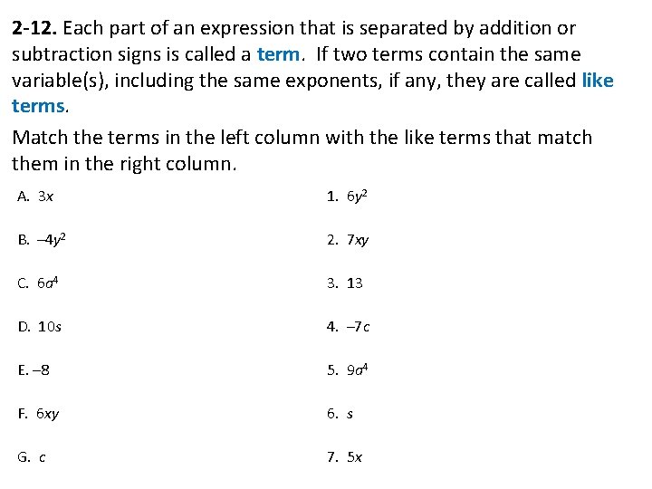 2 -12. Each part of an expression that is separated by addition or subtraction