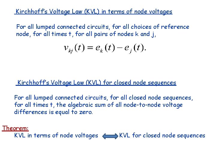 Kirchhoff’s Voltage Law (KVL) in terms of node voltages For all lumped connected circuits,