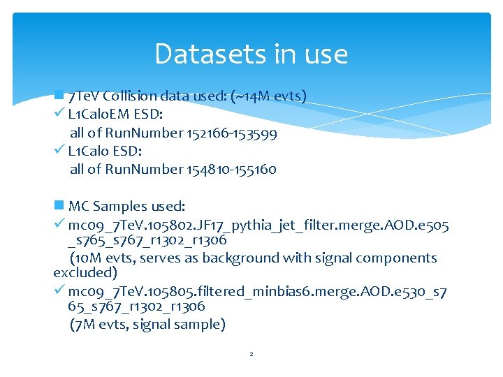 Datasets in use n 7 Te. V Collision data used: (~14 M evts) ü