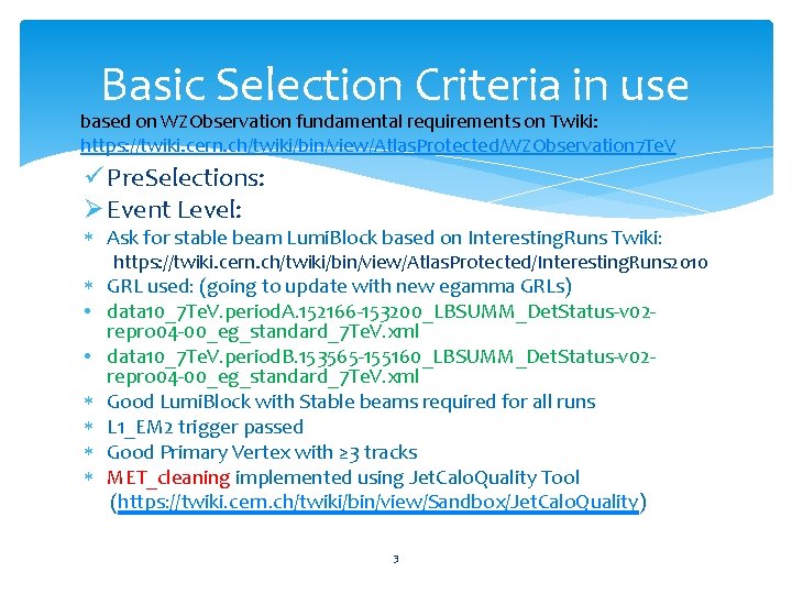 Basic Selection Criteria in use based on WZObservation fundamental requirements on Twiki: https: //twiki.
