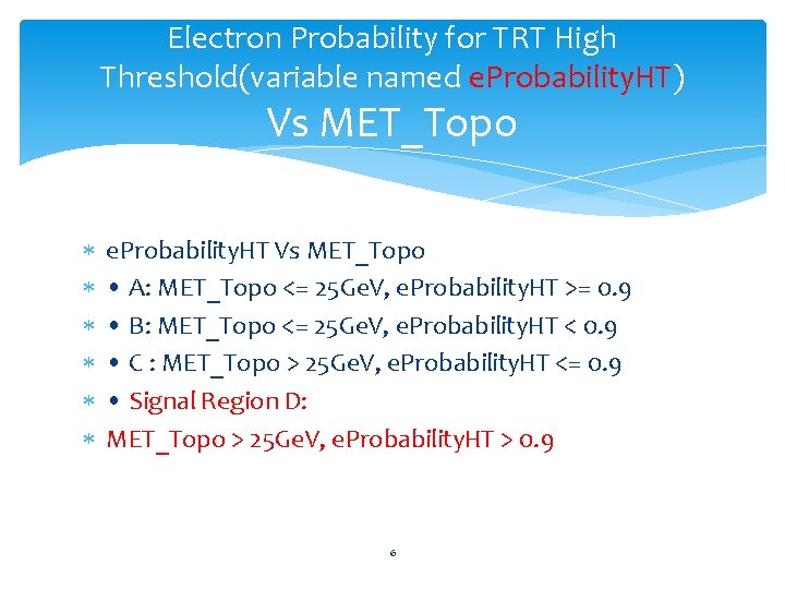 Electron Probability for TRT High Threshold(variable named e. Probability. HT) Vs MET_Topo e. Probability.