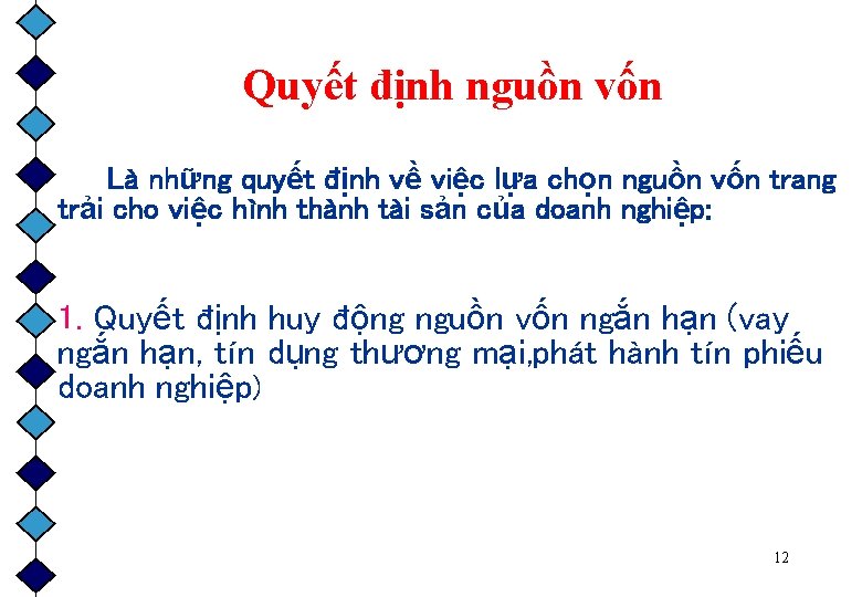 Quyết định nguồn vốn Là những quyết định về việc lựa chọn nguồn vốn