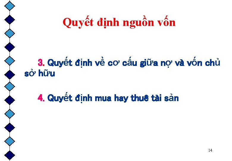 Quyết định nguồn vốn 3. Quyết định về cơ cấu giữa nợ và vốn