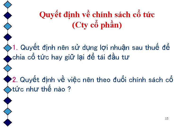 Quyết định về chính sách cổ tức (Cty cổ phần) 1. Quyết định nên