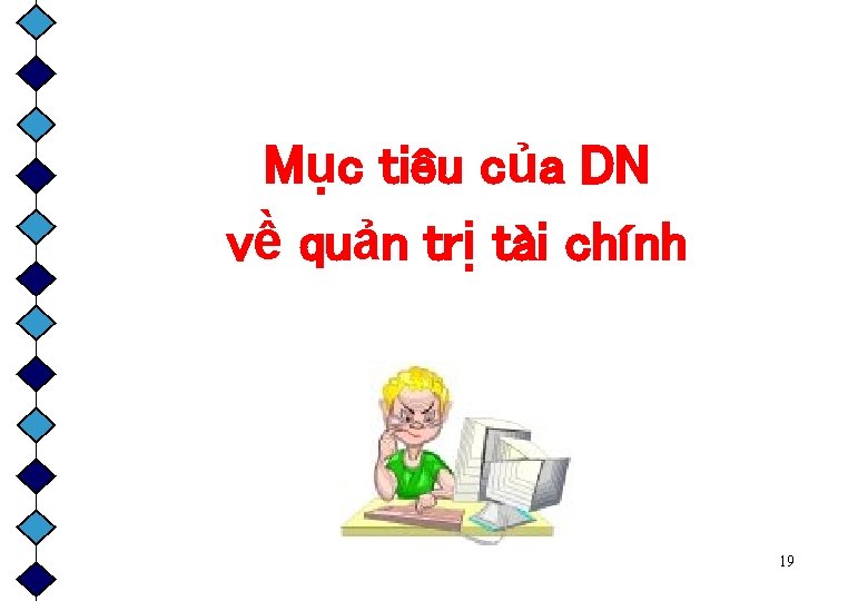 Mục tiêu của DN về quản trị tài chính 19 