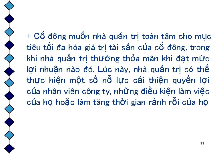 + Cổ đông muốn nhà quản trị toàn tâm cho mục tiêu tối đa