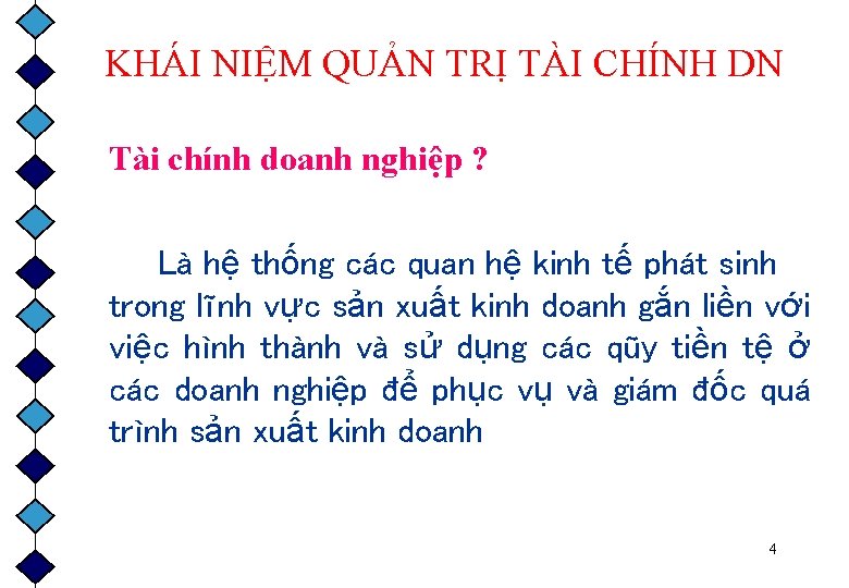 KHÁI NIỆM QUẢN TRỊ TÀI CHÍNH DN Tài chính doanh nghiệp ? Là hệ