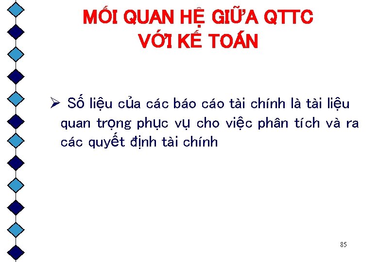 MỐI QUAN HỆ GIỮA QTTC VỚI KẾ TOÁN Ø Số liệu của các báo