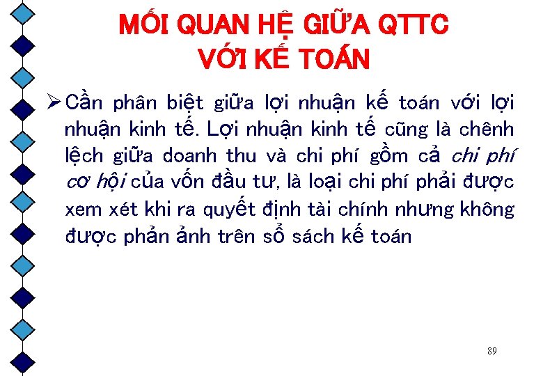 MỐI QUAN HỆ GIỮA QTTC VỚI KẾ TOÁN Ø Cần phân biệt giữa lợi