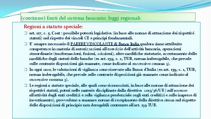 (continuo) fonti del sistema bancario: leggi regionali Regioni a statuto speciale: � art. 117,
