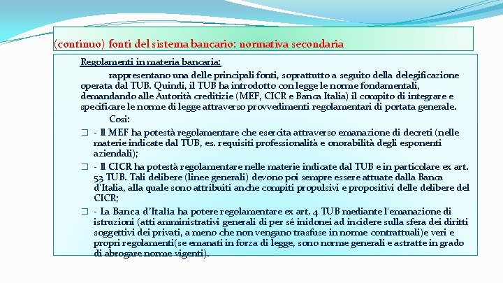 (continuo) fonti del sistema bancario: normativa secondaria Regolamenti in materia bancaria: rappresentano una delle