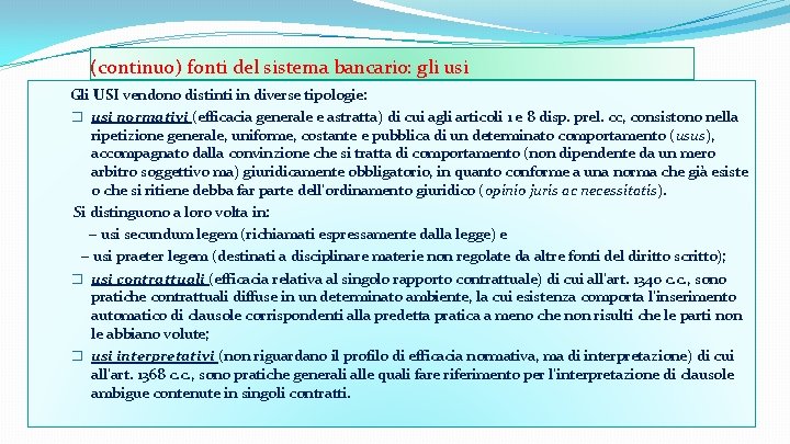 (continuo) fonti del sistema bancario: gli usi Gli USI vendono distinti in diverse tipologie: