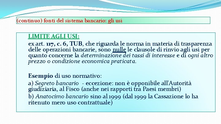 (continuo) fonti del sistema bancario: gli usi LIMITE AGLI USI: ex art. 117, c.